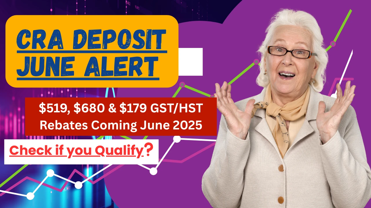 : $519, $680 & $179 GST/HST Rebates Coming June 2025