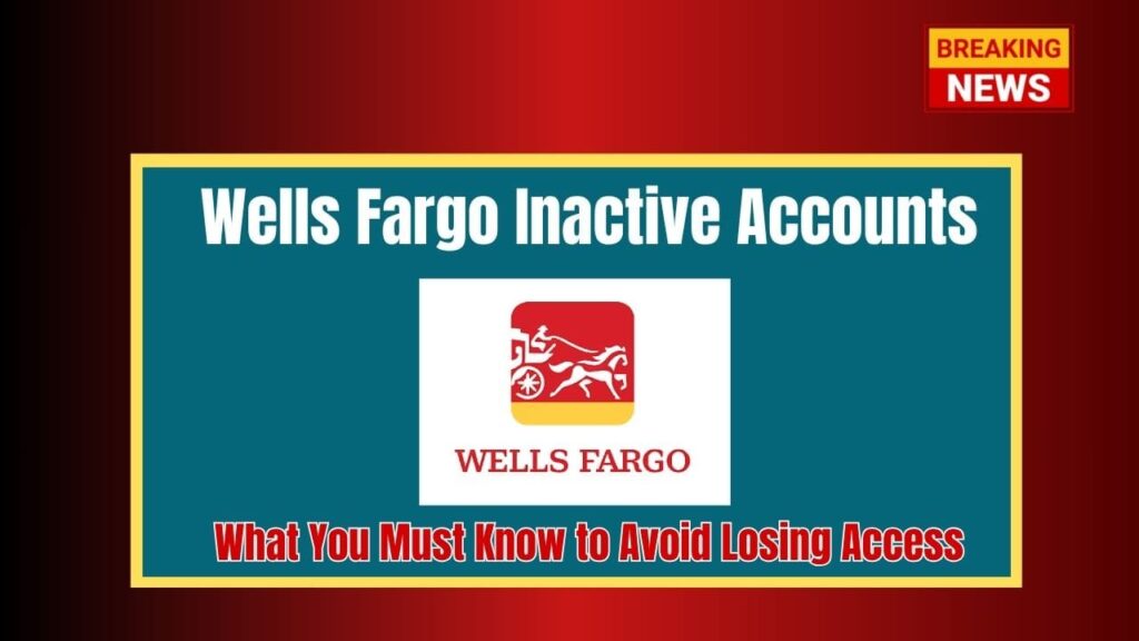Wells Fargo Inactive Accounts