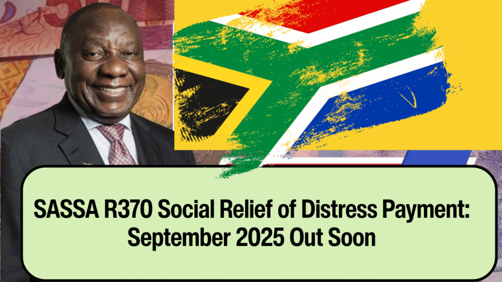 SASSA R370 Social Relief of Distress Payment: September 2025