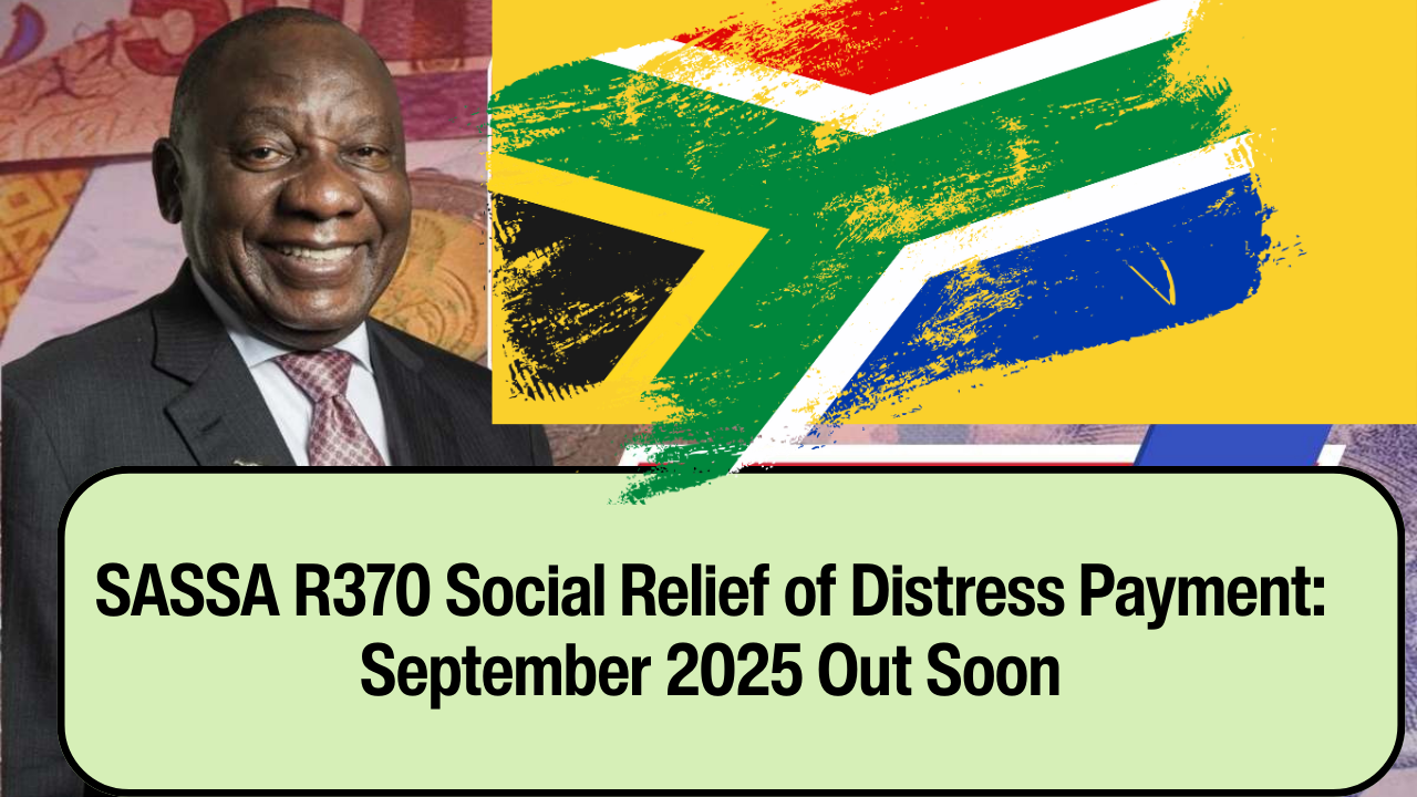SASSA R370 Social Relief of Distress Payment: September 2025